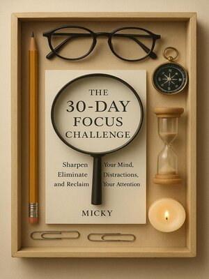 cover image of The 30-Day Focus Challenge
